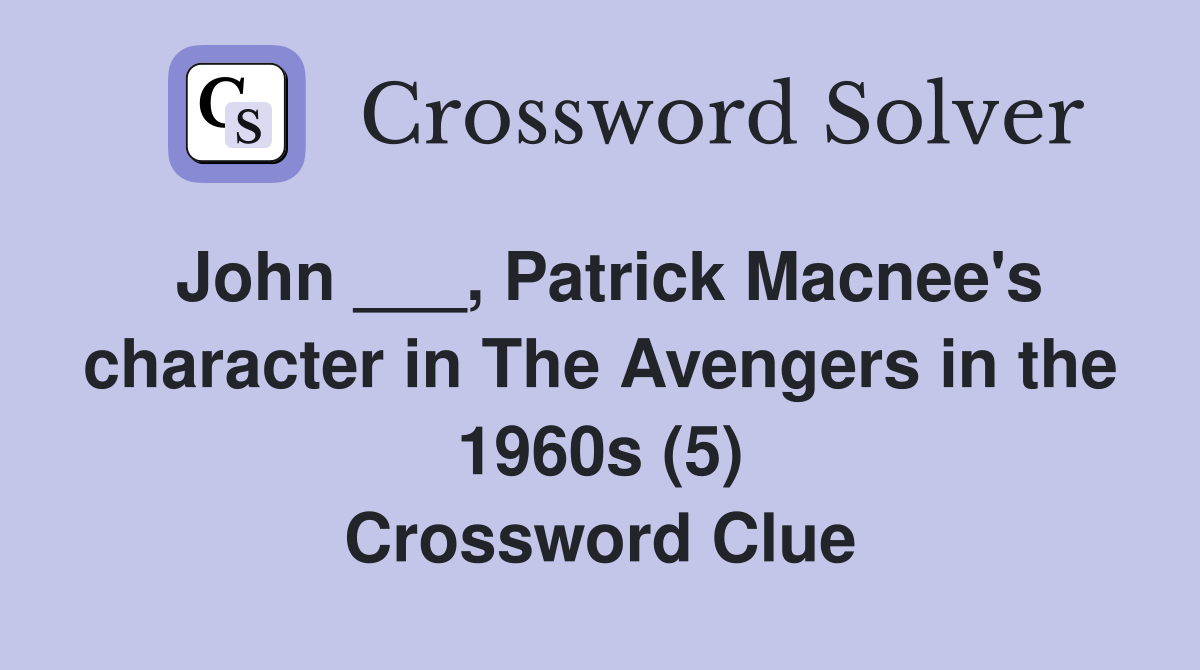 John ___, Patrick Macnee's character in The Avengers in the 1960s (5